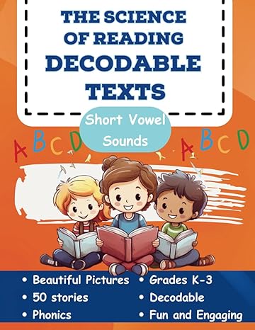 The Science of Reading Decodable Texts: 50 Short Vowel Texts