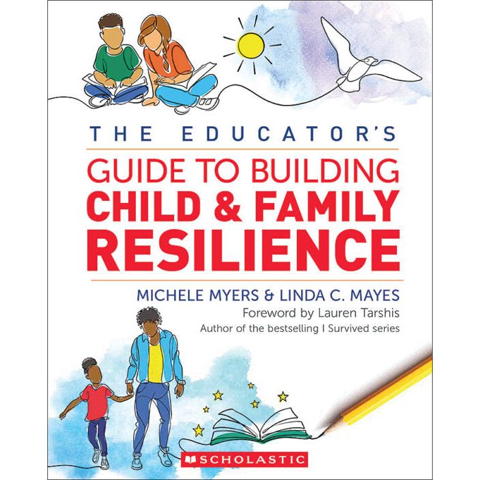 The Educator's Guide to Building Child & Family Resilience